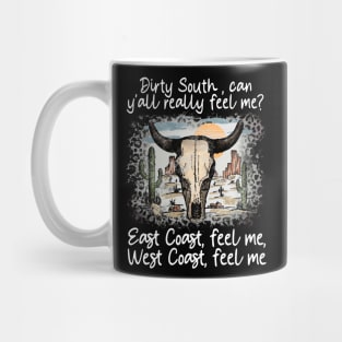 Dirty South, Can Y'all Really Feel Me East Coast, Feel Me, West Coast, Feel Me Cactus Deserts Bull Mug